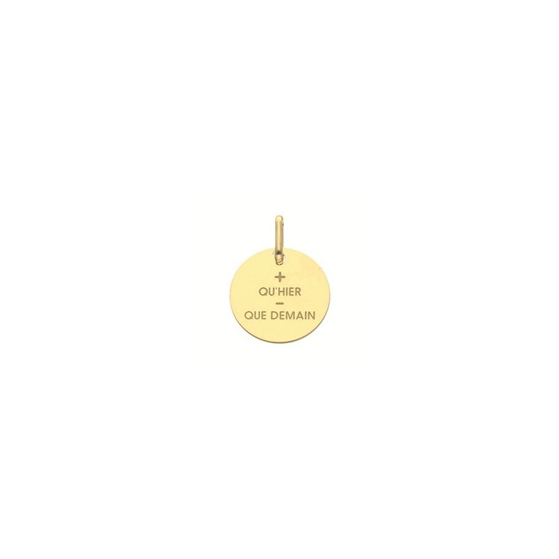Médaille + qu'hier - que demain Or 9 carats jaune  - Bijouterie La Petite Française